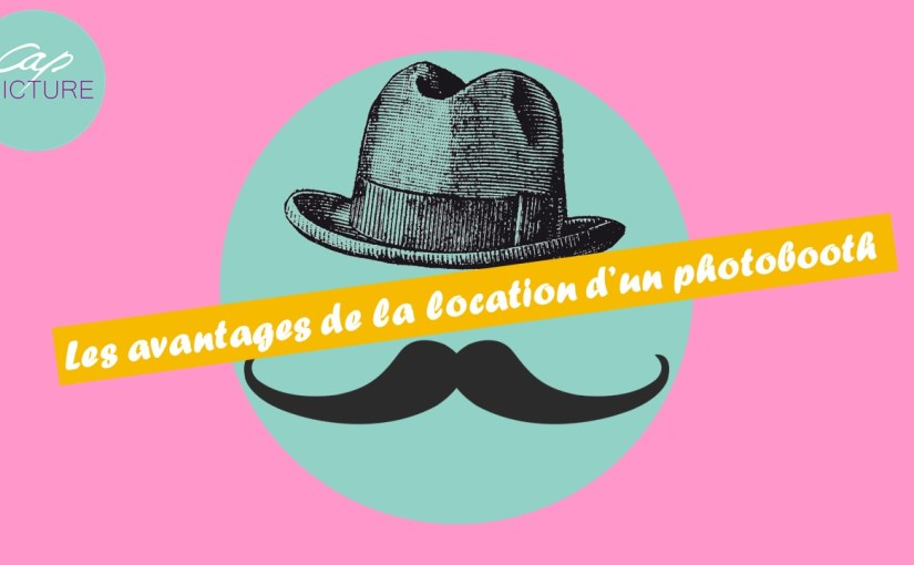 Les avantages de la location d&rsquo;un&nbsp;photobooth